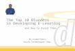 The Top 10 Blunders in Developing E-Learning By Joseph Ganci Dazzle Technologies Corp. and How to Avoid Them