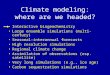 Climate modeling: where are we headed? Interactive biogeochemistry Large ensemble simulations (multi-century) Seasonal-interannual forecasts High resolution