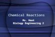 Chemical Reactions Ms. Haut Biology Engineering 2