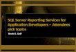 SQL Server Reporting Services for Application Developers – Attendees pick topics Kevin S. Goff