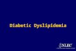 TM © 1999 Professional Postgraduate Services ® Diabetic Dyslipidemia