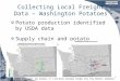 Collecting Local Freight Data – Washington Potatoes Potato production identified by USDA data Supply chain and potato processors identified by State Potato