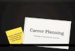 Career Planning Creating a road map for success! Career Planning Introduction Presented by Ana Reyes