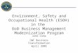 Environment, Safety and Occupational Health (ESOH) in the DoD Business Management Modernization Program April 2005 John Coho I&E Business Transformation
