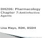 DH206: Pharmacology Chapter 7: Antiinfective Agents Lisa Mayo, RDH, BSDH Copyright © 2011, 2007 Mosby, Inc., an affiliate of Elsevier. All rights reserved