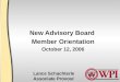 New Advisory Board Member Orientation October 12, 2006 Lance Schachterle Associate Provost