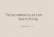 Telecommunication Switching Kamalasanan.p.k. Switching functions Major component of a switching system is the set of input and output circuits.,, Primary