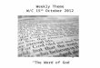 Weekly Theme W/C 15 th October 2012 “The Word of God”