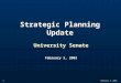 February 3, 2003 1 Strategic Planning Update University Senate February 3, 2003