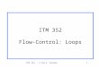 ITM 352 - © Port, Kazman1 ITM 352 Flow-Control: Loops