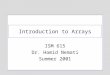 Introduction to Arrays ISM 615 Dr. Hamid Nemati Summer 2001