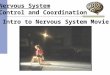 Nervous System Control and Coordination Intro to Nervous System Movie