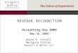 The Value of Experience REVENUE RECOGNITION Accounting Day 2009 Wayne R. Pinnell Managing Partner Haskell & White LLP May 18, 2009