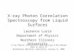 X-ray Photon Correlation Spectroscopy from Liquid Surfaces Laurence Lurio Department of Physics Northern Illinois University X-ray Photon Correlation Spectroscopy