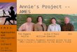 A.M.E.S. Agricultural Management e-school An ISU Extension Outreach Institute Annie’s Project -- AMES Annie’s Project Students receive access to one AMES