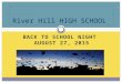 River Hill HIGH SCHOOL BACK TO SCHOOL NIGHT AUGUST 27, 2015