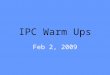 IPC Warm Ups Feb 2, 2009. TEKS 2C Organize, analyze, evaluate, make inferences, and predict trends from data