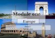 Module one Europe Period 1 Introduction Lead in: Have you ever been to Europe? Europe