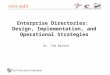 Enterprise Directories: Design, Implementation, and Operational Strategies Dr. Tom Barton