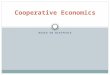 BASED ON WIKIPEDIA Cooperative Economics. Co-operative economics Co-operative economics is a field of economics, socialist economics, co-operative studies,