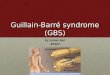Guillain-Barré syndrome (GBS) By Usman Bari #1054
