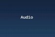 Audio. Why Audio Essential tool for – Interface – Narrative – Setting & Mood