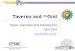 Taverna and my Grid Basic overview and Introduction Tom Oinn tmo@ebi.ac.uk