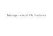 Management of Rib Fractures. Clinical Anatomy 12 pairs of ribs Attach posteriorly to vertebrae Rib 8-12 are “false ribs” Ribs 1-3 are relatively well