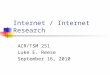 Internet / Internet Research ACR/TSM 251 Luke E. Reese September 16, 2010