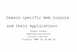 12 July 2002Colloquim on Applications of Natural Langauge Corpora, Saarland University Domain-specific Web Corpora and their Applications Gregor Erbach
