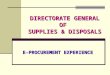 DIRECTORATE GENERAL OF SUPPLIES & DISPOSALS E-PROCUREMENT EXPERIENCE