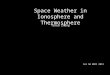 Space Weather in Ionosphere and Thermosphere Yihua Zheng For SW REDI 2013