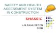 SAFETY AND HEALTH ASSESSMENT SYSTEM IN CONSTRUCTION SHASSIC Ir.M.RAMUSEREN CIDB