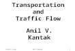 Traffic Flow Anil Kantak Transportation and Traffic Flow Anil V. Kantak 1
