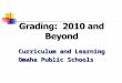 Curriculum and Learning Omaha Public Schools. Learning is a developmental and complex process. In the progression of learning, grades should emphasize