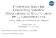 Theoretical Basis for Converting Satellite Observations to Ground- Level PM 2.5 Concentrations Applied Remote SEnsing Training (ARSET) – Air Quality A