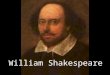 William Shakespeare. The man…the myth…the legend… Born in Stratford-upon-Avon, England, on April 23 rd, 1564 He attended the local school, learning Greek,
