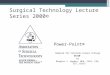 Surgical Technology Lecture Series 2000© Power-Point® Adapted for Concorde Career College ST210 by Douglas J. Hughes, MEd, CSFA, CSA, CST, CRCST
