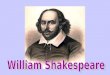 Shakespeare in his youth Born into a family of the trader and respected citizen of John Shakespeare. Ancestors of William Shakespeare for centuries engaged