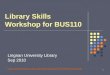 1 Library Skills Workshop for BUS110 Lingnan University Library Sep 2010