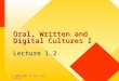 © 2000-2004 by Marc W.D. Tyrrell1 Oral, Written and Digital Cultures I Lecture 1.2