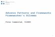 1 Advance Patterns and Frameworks Frameworker's Dilemma Peter Sommerlad, SS2005