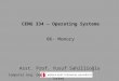CENG 334 – Operating Systems 06- Memory Asst. Prof. Yusuf Sahillioğlu Computer Eng. Dept,, Turkey