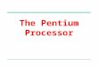 The Pentium Processor. Outline Pentium family history Pentium processor details Pentium registers  Data  Pointer and index  Control  Segment Real