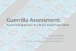 Guerrilla Assessment: A practical approach to Library Impact and Value Zsuzsa Koltay Cornell University Library Director of Assessment and Communication