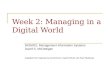 Week 2: Managing in a Digital World MIS5001: Management Information Systems David S. McGettigan Adapted from material by Arnold Kurtz, David Schuff, and