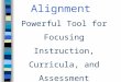 Alignment Powerful Tool for Focusing Instruction, Curricula, and Assessment