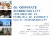 ON CORPORATE ACCOUNTABILITY IMPLEMENTING #1 PRINCIPLE OF CORPORATE SOCIAL RESPONSIBILITY Jalal Lingkar Studi CSR/A+ CSR Indonesia 