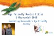 Age Friendly Mentor Cities & Maroondah 2040 Supporting Maroondahâ€™s Age Friendly Journey