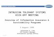 1 INTRUSION TOLERANT SYSTEMS KICK-OFF MEETING Overview of Information Assurance & Survivability Programs 3 August 1999 Jaynarayan H. Lala ITS Project Manager